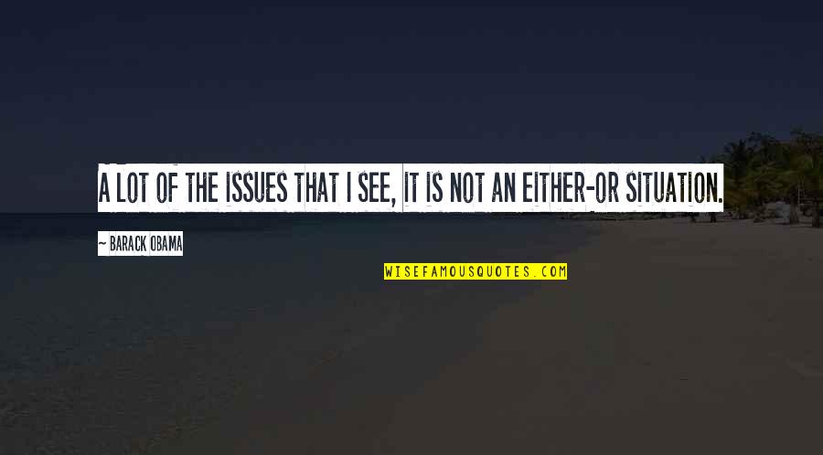 Vortexes Of Earth Quotes By Barack Obama: A lot of the issues that I see,