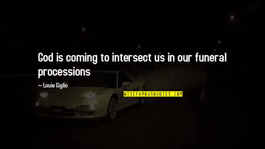 Vorthos Quotes By Louie Giglio: God is coming to intersect us in our Vorthos Quotes By Louie Giglio: God is coming to intersect us in our