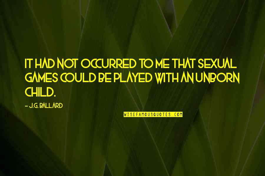 Vorurteile Gegen Quotes By J.G. Ballard: It had not occurred to me that sexual