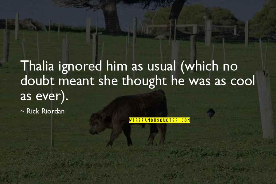 Vorwurf Des Quotes By Rick Riordan: Thalia ignored him as usual (which no doubt Vorwurf Des Quotes By Rick Riordan: Thalia ignored him as usual (which no doubt