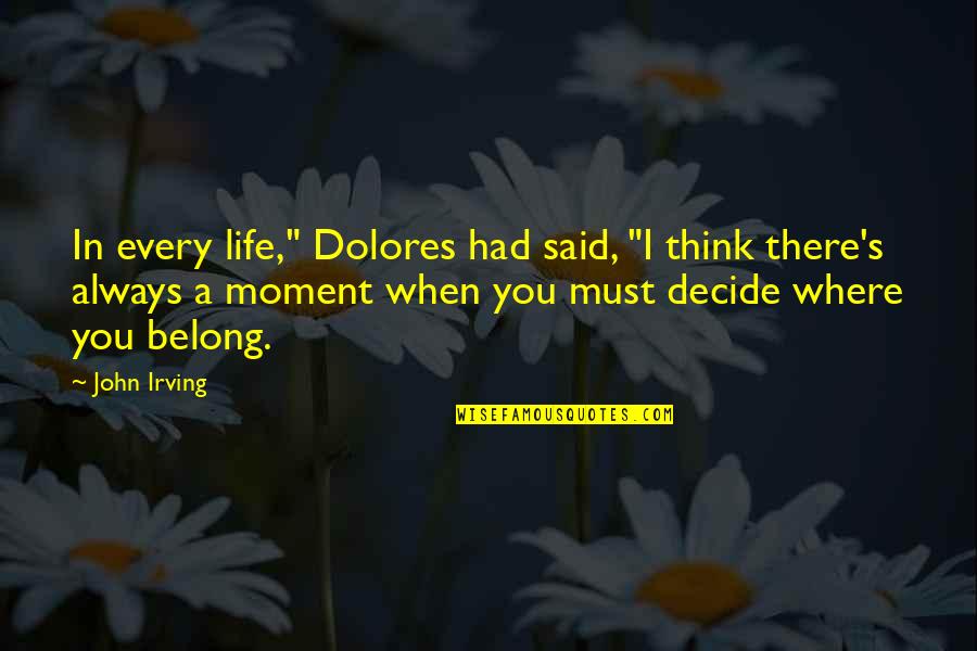 Vory V Zakone Quotes By John Irving: In every life," Dolores had said, "I think Vory V Zakone Quotes By John Irving: In every life," Dolores had said, "I think
