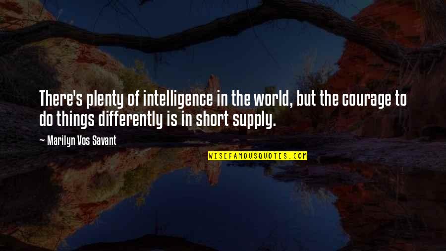 Vos Quotes By Marilyn Vos Savant: There's plenty of intelligence in the world, but Vos Quotes By Marilyn Vos Savant: There's plenty of intelligence in the world, but