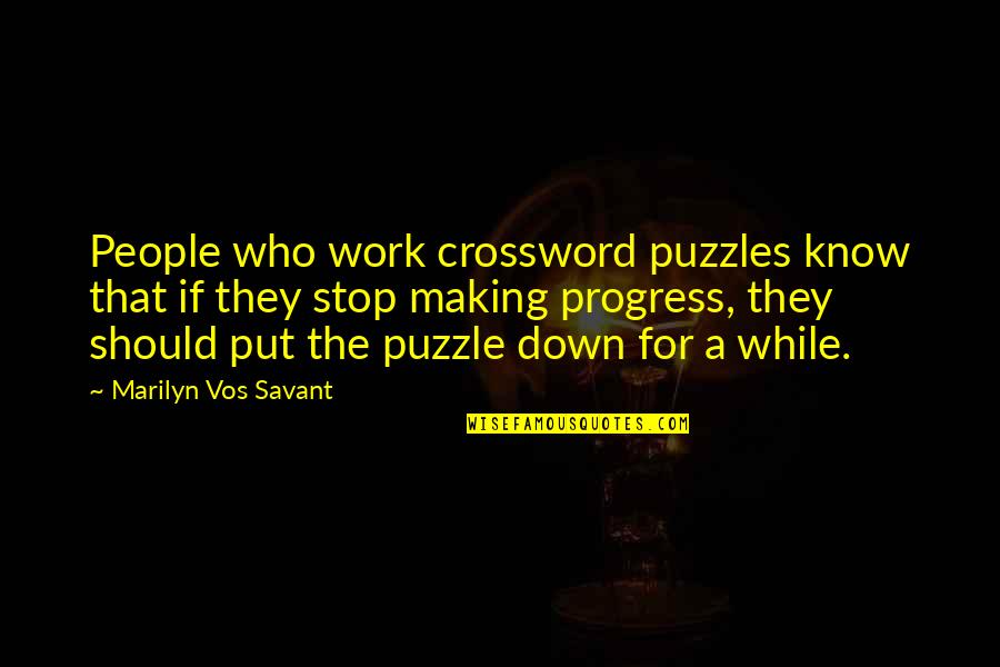 Vos Quotes By Marilyn Vos Savant: People who work crossword puzzles know that if Vos Quotes By Marilyn Vos Savant: People who work crossword puzzles know that if