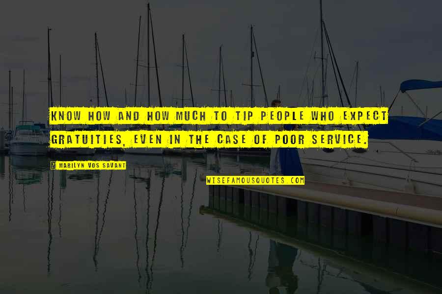 Vos Quotes By Marilyn Vos Savant: Know how and how much to tip people Vos Quotes By Marilyn Vos Savant: Know how and how much to tip people