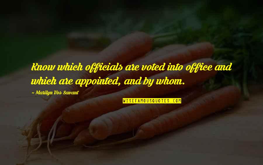 Vos Quotes By Marilyn Vos Savant: Know which officials are voted into office and Vos Quotes By Marilyn Vos Savant: Know which officials are voted into office and
