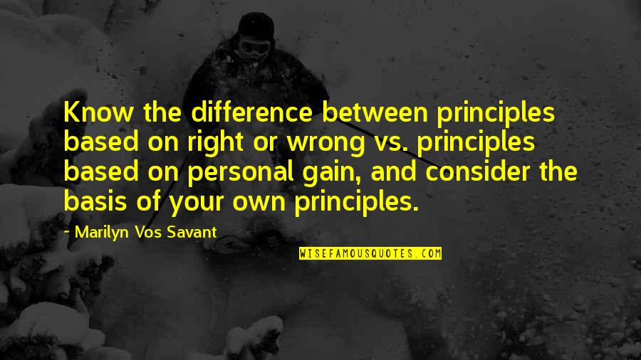 Vos Savant Quotes By Marilyn Vos Savant: Know the difference between principles based on right Vos Savant Quotes By Marilyn Vos Savant: Know the difference between principles based on right