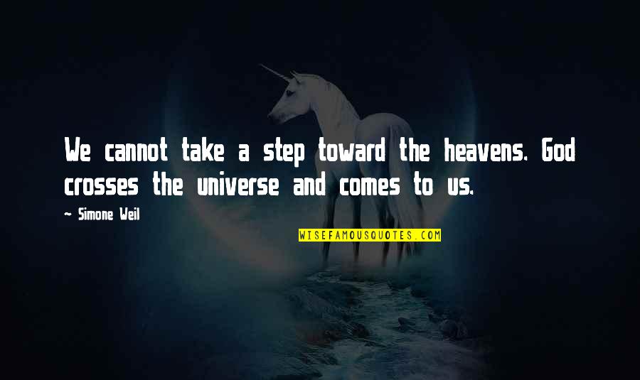 Voserosdecristo Quotes By Simone Weil: We cannot take a step toward the heavens.
