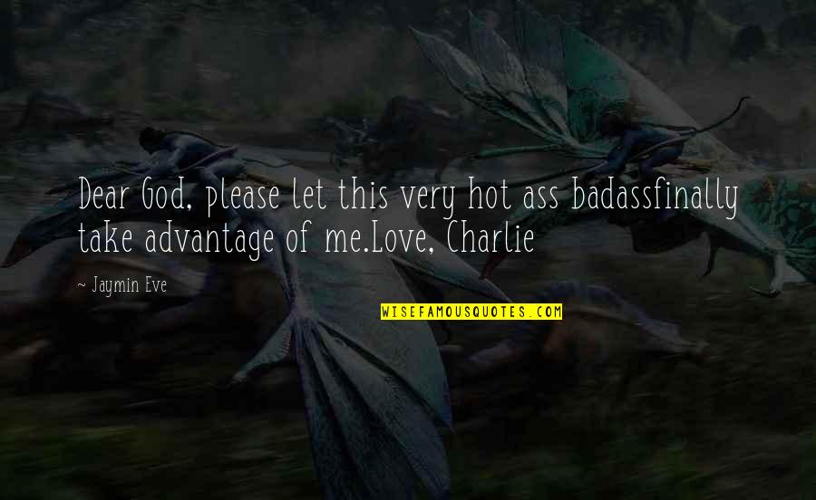 Voservicesportal Quotes By Jaymin Eve: Dear God, please let this very hot ass Voservicesportal Quotes By Jaymin Eve: Dear God, please let this very hot ass