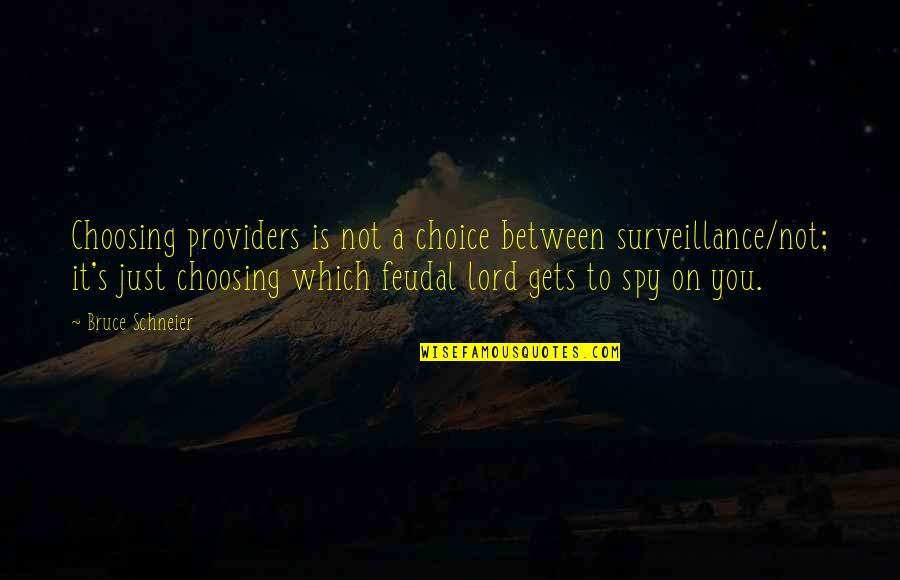 Voshofficial Quotes By Bruce Schneier: Choosing providers is not a choice between surveillance/not;