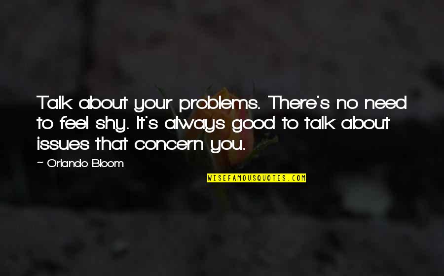 Voskovi Quotes By Orlando Bloom: Talk about your problems. There's no need to Voskovi Quotes By Orlando Bloom: Talk about your problems. There's no need to