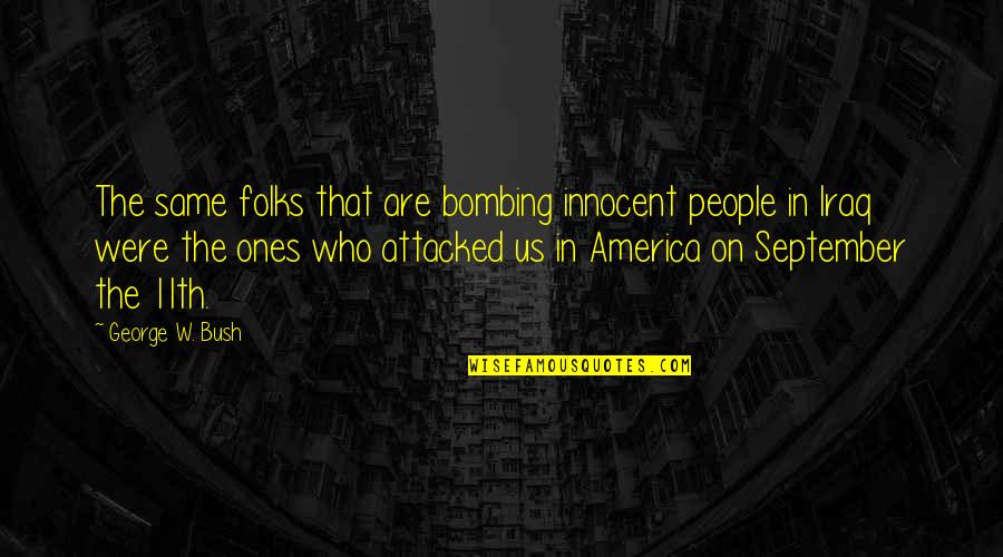 Voskresensky Sign Quotes By George W. Bush: The same folks that are bombing innocent people