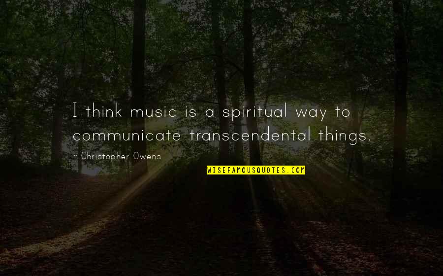 Vosmansky Game Quotes By Christopher Owens: I think music is a spiritual way to Vosmansky Game Quotes By Christopher Owens: I think music is a spiritual way to