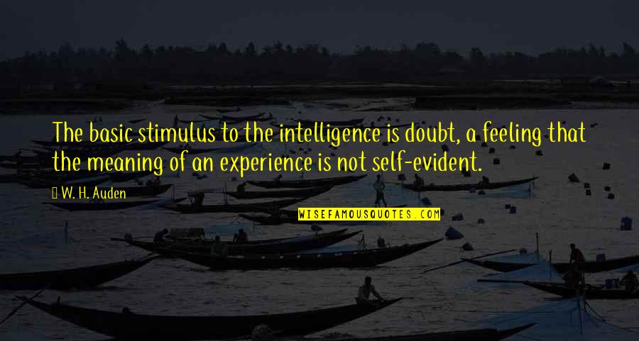 Vossemeer Quotes By W. H. Auden: The basic stimulus to the intelligence is doubt, Vossemeer Quotes By W. H. Auden: The basic stimulus to the intelligence is doubt,
