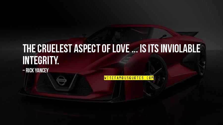 Vosso Quotes By Rick Yancey: The cruelest aspect of love ... is its