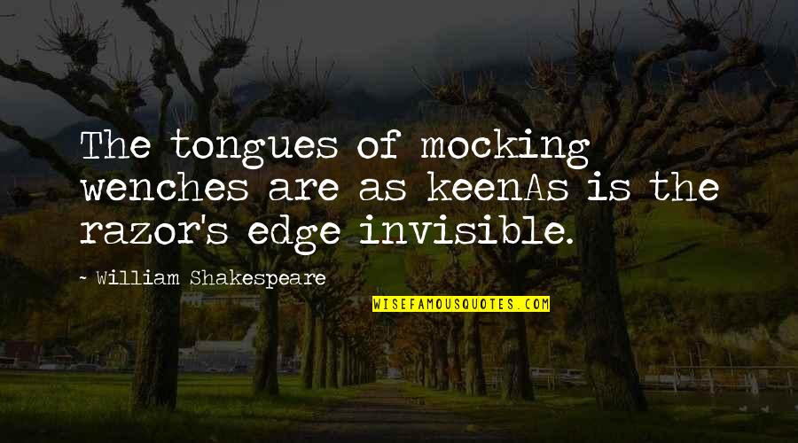 Vostra Champagne Quotes By William Shakespeare: The tongues of mocking wenches are as keenAs Vostra Champagne Quotes By William Shakespeare: The tongues of mocking wenches are as keenAs