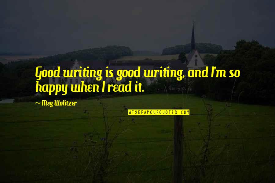 Vostri Sau Quotes By Meg Wolitzer: Good writing is good writing, and I'm so