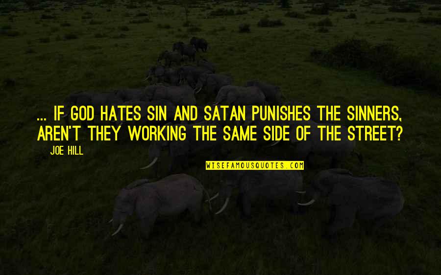 Votacion Quotes By Joe Hill: ... if God hates sin and Satan punishes