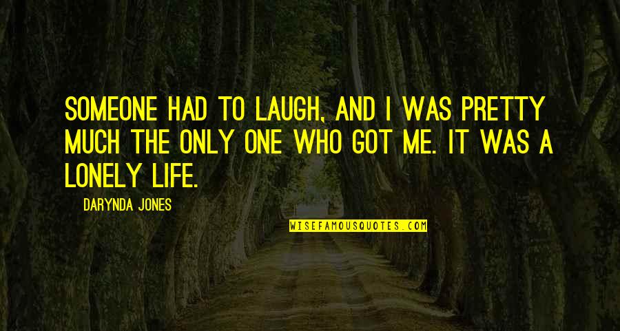 Votan Odin Quotes By Darynda Jones: Someone had to laugh, and I was pretty Votan Odin Quotes By Darynda Jones: Someone had to laugh, and I was pretty