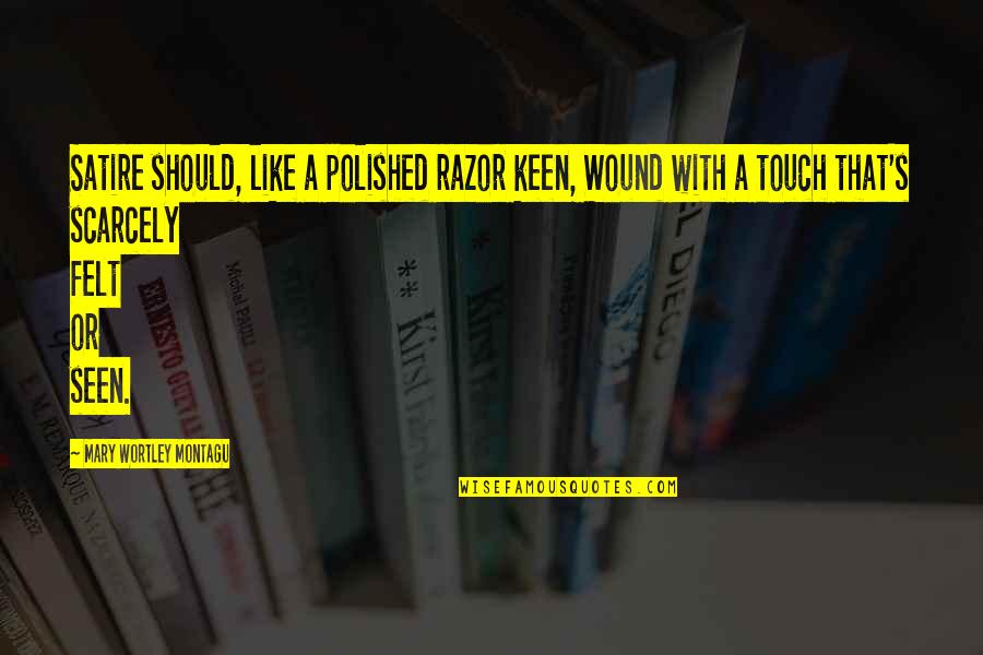 Votaries Of Horror Quotes By Mary Wortley Montagu: Satire should, like a polished razor keen, Wound Votaries Of Horror Quotes By Mary Wortley Montagu: Satire should, like a polished razor keen, Wound