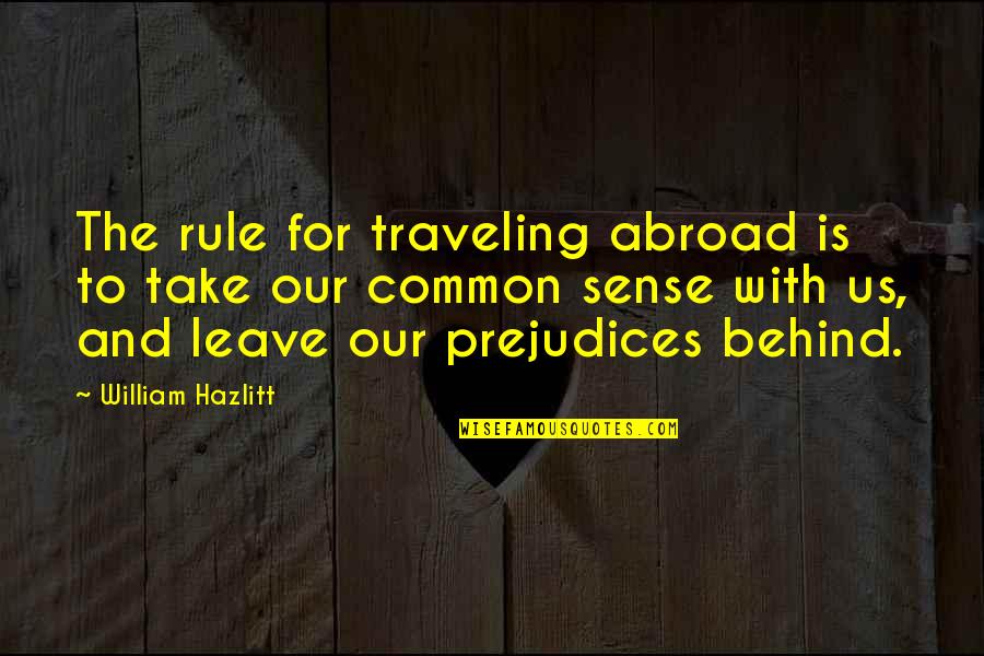 Votaries Of Horror Quotes By William Hazlitt: The rule for traveling abroad is to take Votaries Of Horror Quotes By William Hazlitt: The rule for traveling abroad is to take