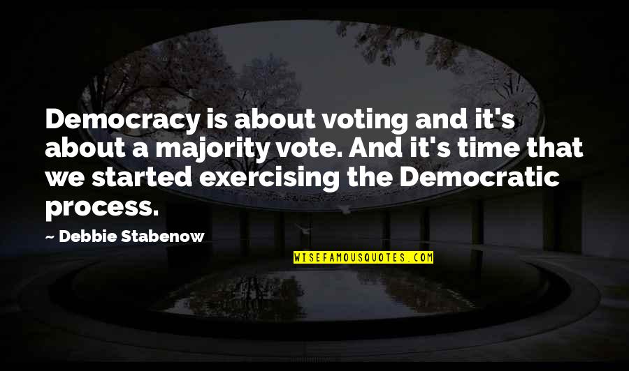Vote Democracy Quotes By Debbie Stabenow: Democracy is about voting and it's about a Vote Democracy Quotes By Debbie Stabenow: Democracy is about voting and it's about a