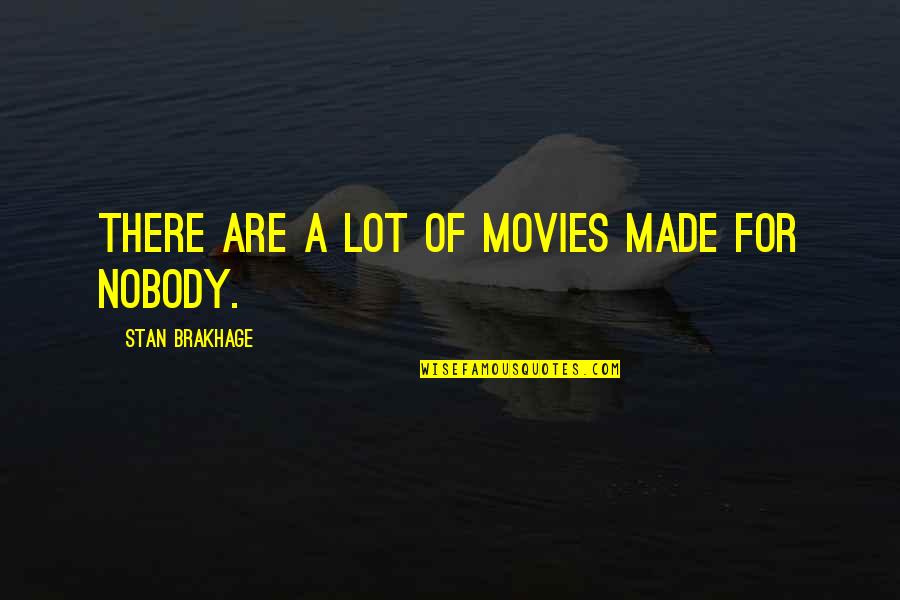 Vote For Congress Quotes By Stan Brakhage: There are a lot of movies made for Vote For Congress Quotes By Stan Brakhage: There are a lot of movies made for