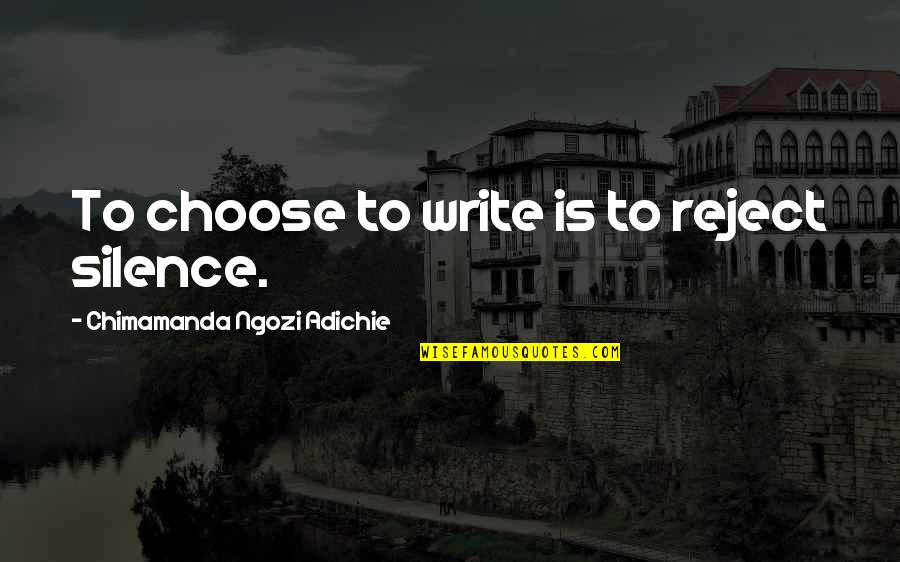 Vote Good Quotes By Chimamanda Ngozi Adichie: To choose to write is to reject silence. Vote Good Quotes By Chimamanda Ngozi Adichie: To choose to write is to reject silence.