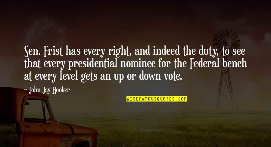 Vote Right Quotes By John Jay Hooker: Sen. Frist has every right, and indeed the