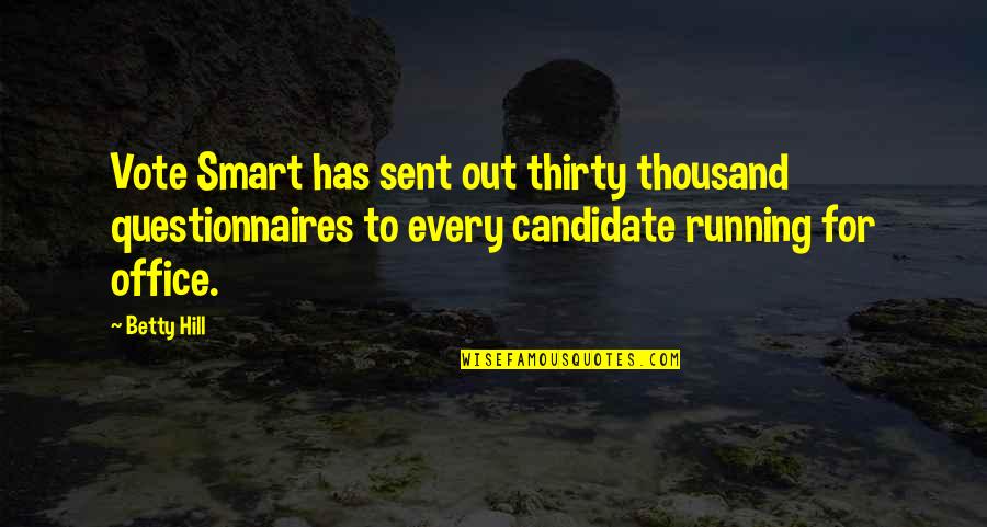 Vote Smart Quotes By Betty Hill: Vote Smart has sent out thirty thousand questionnaires