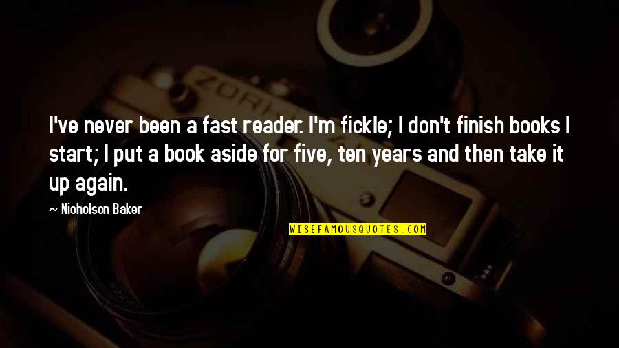 Vote Status Quotes By Nicholson Baker: I've never been a fast reader. I'm fickle; Vote Status Quotes By Nicholson Baker: I've never been a fast reader. I'm fickle;