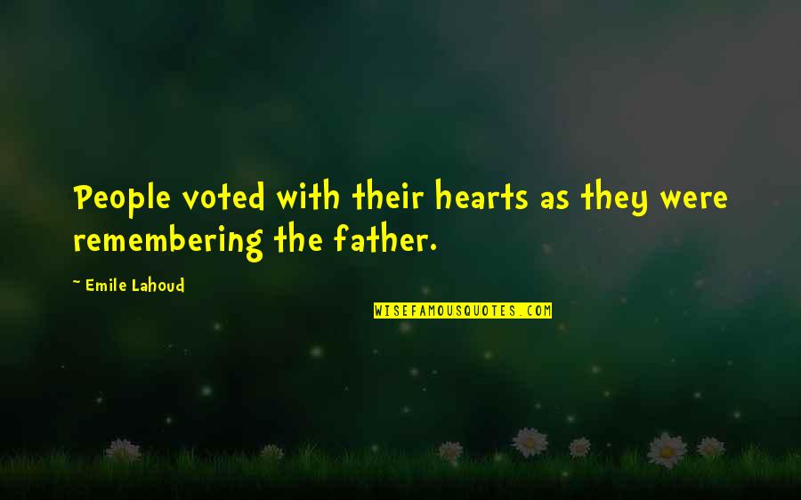 Voted Quotes By Emile Lahoud: People voted with their hearts as they were