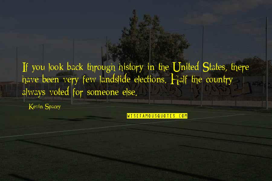 Voted Quotes By Kevin Spacey: If you look back through history in the Voted Quotes By Kevin Spacey: If you look back through history in the
