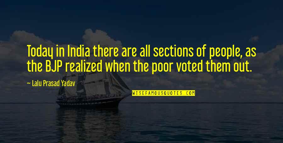 Voted Quotes By Lalu Prasad Yadav: Today in India there are all sections of Voted Quotes By Lalu Prasad Yadav: Today in India there are all sections of