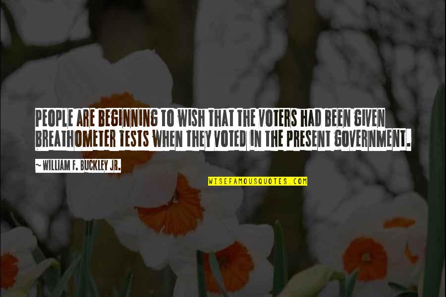 Voted Quotes By William F. Buckley Jr.: People are beginning to wish that the voters