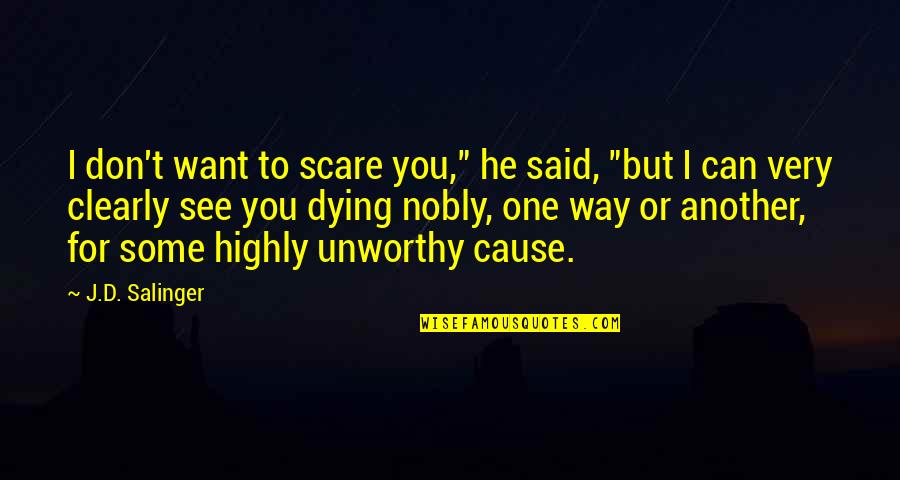 Voter Id Racist Quotes By J.D. Salinger: I don't want to scare you," he said, Voter Id Racist Quotes By J.D. Salinger: I don't want to scare you," he said,