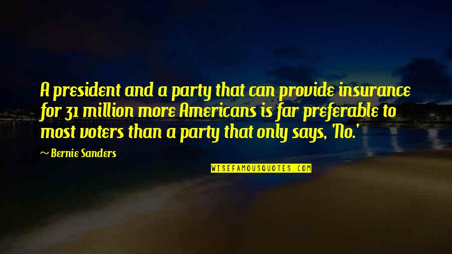 Voters Quotes By Bernie Sanders: A president and a party that can provide