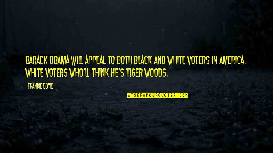 Voters Quotes By Frankie Boyle: Barack Obama will appeal to both black and