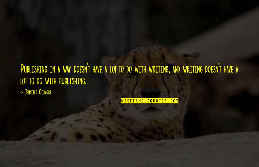 Voting In The United States Quotes By Jennifer Gilmore: Publishing in a way doesn't have a lot Voting In The United States Quotes By Jennifer Gilmore: Publishing in a way doesn't have a lot