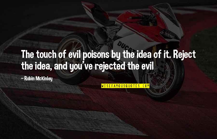 Voting Nelson Mandela Quotes By Robin McKinley: The touch of evil poisons by the idea