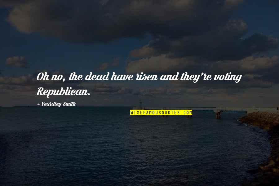 Voting Republican Quotes By Yeardley Smith: Oh no, the dead have risen and they're