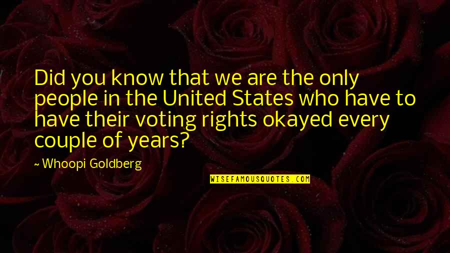 Voting Rights Quotes By Whoopi Goldberg: Did you know that we are the only