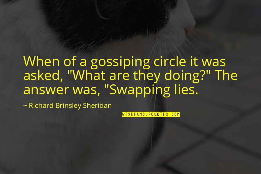 Voting Wisely Quotes By Richard Brinsley Sheridan: When of a gossiping circle it was asked,