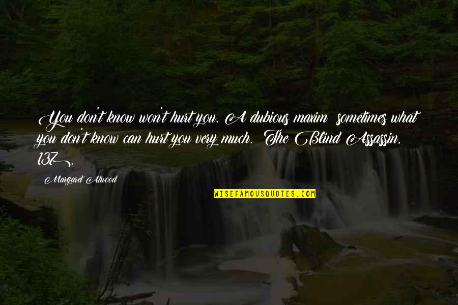 Votta Socks Quotes By Margaret Atwood: You don't know won't hurt you. A dubious Votta Socks Quotes By Margaret Atwood: You don't know won't hurt you. A dubious