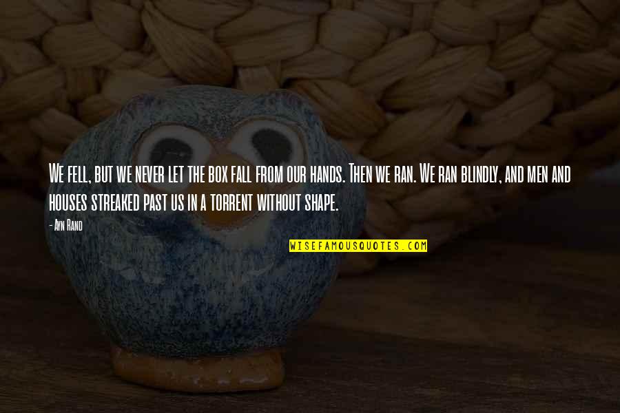 Vottle South Quotes By Ayn Rand: We fell, but we never let the box Vottle South Quotes By Ayn Rand: We fell, but we never let the box
