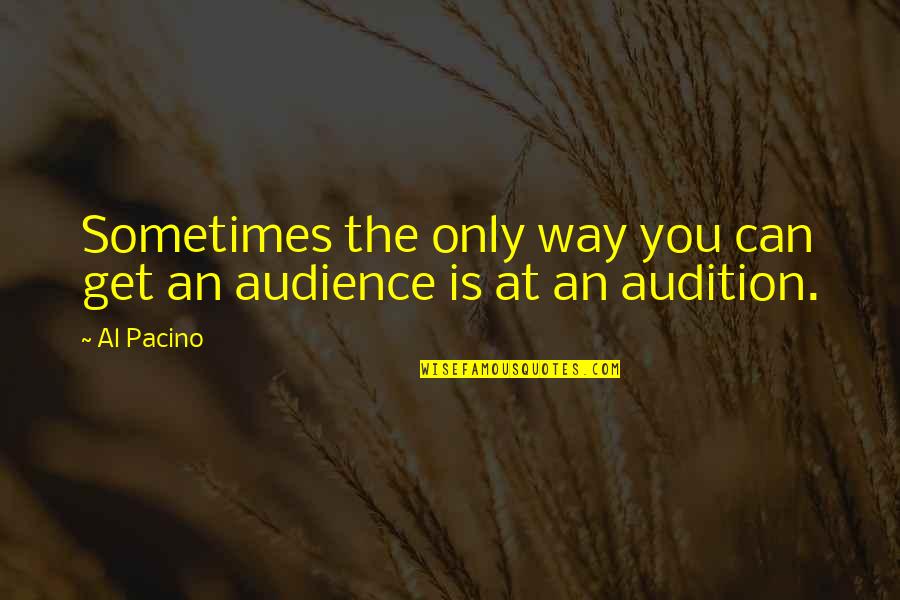 Votto Quotes By Al Pacino: Sometimes the only way you can get an