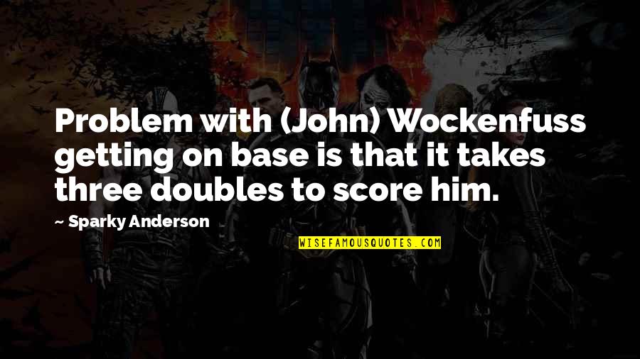 Votto Stats Quotes By Sparky Anderson: Problem with (John) Wockenfuss getting on base is Votto Stats Quotes By Sparky Anderson: Problem with (John) Wockenfuss getting on base is