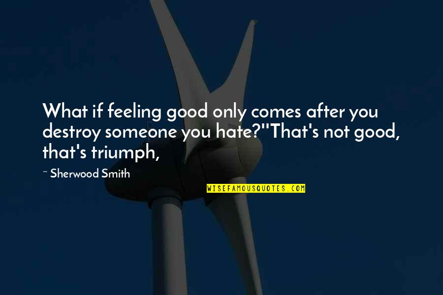 Vouching For Someone Quotes By Sherwood Smith: What if feeling good only comes after you
