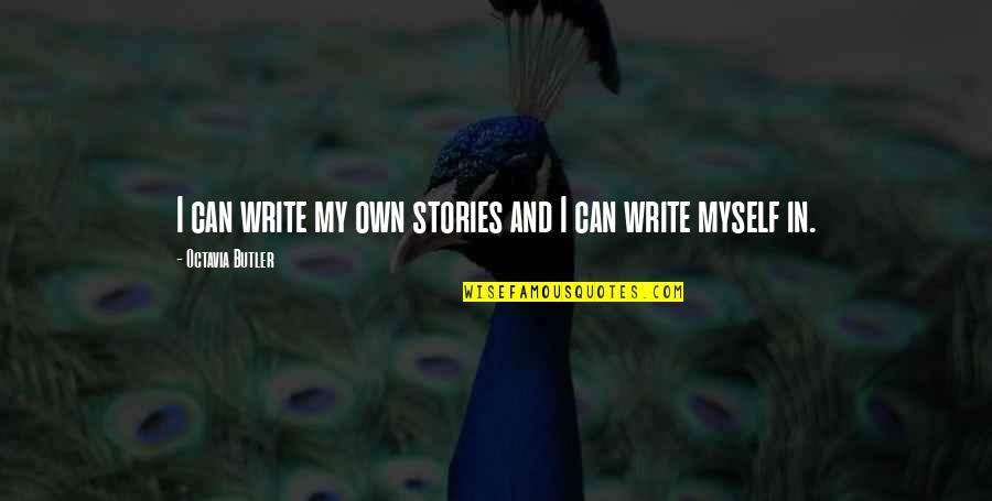 Vouchsafed Define Quotes By Octavia Butler: I can write my own stories and I