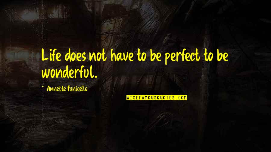 Vouchsafed Quotes By Annette Funicello: Life does not have to be perfect to Vouchsafed Quotes By Annette Funicello: Life does not have to be perfect to