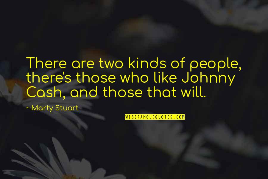 Voudrais In English Quotes By Marty Stuart: There are two kinds of people, there's those